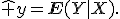 
\hat y=\mathbf{E}(Y|X).

