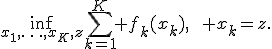 \inf_{x_1,\ldots,x_K,z}\sum_{k=1}^K f_k(x_k),\qquad x_k=z.