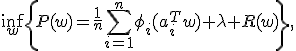 \inf_w\left\{P(w)=\frac1n\sum_{i=1}^n\phi_i(a_i^Tw)+\lambda R(w)\right\},