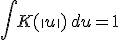 \int K(\|u\|)\, du = 1