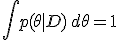 \int p(\theta \mid D) \, d\theta = 1