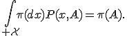 \int_{\cal X}\pi(dx)P(x,A)=\pi(A).