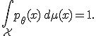 \int_{\mathcal{X}}p_\theta(x)\,d\mu(x)=1.