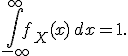 \int_{-\infty}^{\infty}f_X(x)\,dx=1.
