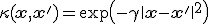 \kappa(\mathbf{x}, \mathbf{x}') = \exp\left( -\gamma \|\mathbf{x} - \mathbf{x}'\|^2 \right)