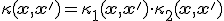 \kappa(\mathbf{x}, \mathbf{x}') = \kappa_1(\mathbf{x}, \mathbf{x}') \cdot \kappa_2(\mathbf{x}, \mathbf{x}')