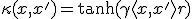 \kappa(x, x') = \tanh(\gamma \langle x, x' \rangle + r)