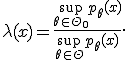\lambda(x)={\sup_{\theta\in\Theta_0}p_\theta(x)\over\sup_{\theta\in\Theta}p_\theta(x)}.