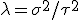 \lambda=\sigma^2/\tau^2