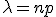 \lambda=np