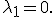 \lambda_1=0.