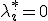 \lambda_i^* = 0
