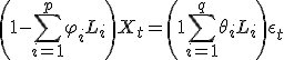 \left(1 - \sum_{i=1}^p \varphi_i L_i \right) X_t = \left(1 + \sum_{i=1}^q \theta_i L_i \right) \epsilon_t