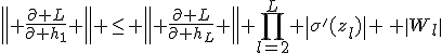 \left\| \frac{\partial L}{\partial h_1} \right\| \le \left\| \frac{\partial L}{\partial h_L} \right\| \prod_{l=2}^{L} \|\sigma'(z_l)\| \, \|W_l\|