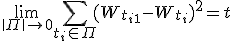 \lim_{\|\Pi\| \to 0} \sum_{t_i \in \Pi} (W_{t_{i+1}} - W_{t_i})^2 = t