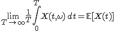 \lim_{T \to \infty} \frac{1}{T} \int_0^T X(t, \omega) \, dt = \mathbb{E}[X(t)]