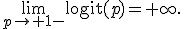\lim_{p\to 1-}\operatorname{logit}(p)=+\infty.