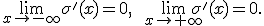 
\lim_{x\to-\infty}\sigma'(x)=0,
\qquad
\lim_{x\to+\infty}\sigma'(x)=0.
