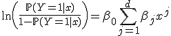 \ln\left(\frac{\mathbb{P}(Y=1 \mid x)}{1 - \mathbb{P}(Y=1 \mid x)}\right) = \beta_0 + \sum_{j=1}^d \beta_j x^j