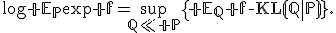\log\mathbb E_P\exp f=\sup_{Q\ll P}\{\mathbb E_Q f-\operatorname{KL}(Q\|P)\}.