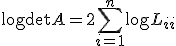 \log \det A = 2\sum_{i=1}^n \log L_{ii}