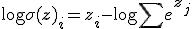 \log \sigma(\mathbf{z})_i = z_i - \log \sum e^{z_j}