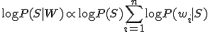 \log P(S \mid W) \propto \log P(S) + \sum_{i=1}^{n} \log P(w_i \mid S)