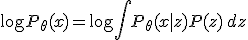 \log P_\theta(x) = \log \int P_\theta(x|z) P(z) \, dz
