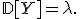 \mathbb{D}[Y]=\lambda.