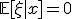 \mathbb{E}[\xi | x] = 0