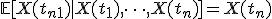 \mathbb{E}[X(t_{n+1}) \mid X(t_1), \dots, X(t_n)] = X(t_n)