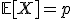 \mathbb{E}[X] = p