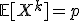 \mathbb{E}[X^k] = p
