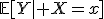 \mathbb{E}[Y\mid X=x]
