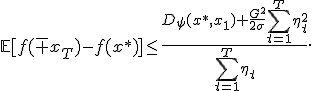 \mathbb{E}[f(\bar x_T)-f(x^*)]\leq\frac{D_\psi(x^*,x_1)+\frac{G^2}{2\sigma}\sum_{t=1}^T\eta_t^2}{\sum_{t=1}^T\eta_t}.