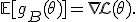 \mathbb{E}[g_B(\theta)]=\nabla\mathcal{L}(\theta).