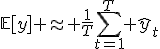 \mathbb{E}[y] \approx \frac{1}{T}\sum_{t=1}^T \hat{y}_t