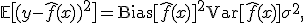 
\mathbb{E}\bigl[(y - \hat f(x))^2\bigr] = \operatorname{Bias}[\hat f(x)]^2 + \operatorname{Var}[\hat f(x)] + \sigma^2,
