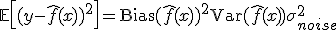 \mathbb{E}\left[(y - \hat{f}(x))^2\right] = \text{Bias}(\hat{f}(x))^2 + \text{Var}(\hat{f}(x)) + \sigma_{noise}^2