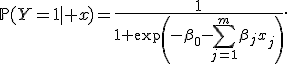 
\mathbb{P}(Y=1\mid x)
=
\frac{1}
{1+\exp\left(-\beta_0-\sum_{j=1}^{m}\beta_jx_j\right)}.
