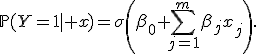 
\mathbb{P}(Y=1\mid x)
=
\sigma\left(\beta_0+\sum_{j=1}^{m}\beta_jx_j\right).
