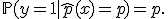 
\mathbb{P}(y = 1 \mid \hat{p}(x) = p) = p.
