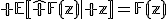 \mathbb E[\widehat F(z)\mid z]=F(z)
