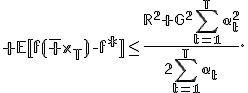 \mathbb E[f(\bar x_T)-f^*]\leq\frac{R^2+G^2\sum_{t=1}^T\alpha_t^2}{2\sum_{t=1}^T\alpha_t}.