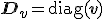\mathbf{D}_v = \operatorname{diag}(\mathbf{v})