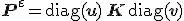 \mathbf{P}^\varepsilon = \operatorname{diag}(\mathbf{u})\, \mathbf{K}\, \operatorname{diag}(\mathbf{v})