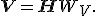 \mathbf{V} = \mathbf{H}W_V.