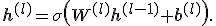 \mathbf{h}^{(l)}=\sigma\left(W^{(l)}\mathbf{h}^{(l-1)}+\mathbf{b}^{(l)}\right).