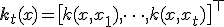 \mathbf{k}_t(x) = \big[k(x,x_1),\dots,k(x,x_t)\big]^\top