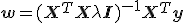 \mathbf{w} = (\mathbf{X}^T\mathbf{X} + \lambda \mathbf{I})^{-1}\mathbf{X}^T\mathbf{y}